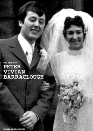 Cover of the book The Story of Peter Vivian Barraclough by Dan Woog
