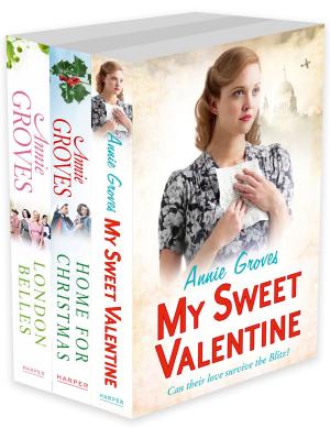 Cover of the book Annie Groves 3-Book Collection 1: My Sweet Valentine, Home For Christmas, London Belles by TP Fielden