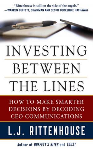Cover of the book Investing Between the Lines: How to Make Smarter Decisions By Decoding CEO Communications by Gaurav Mashruwala