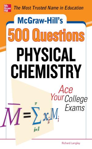 Cover of the book McGraw-Hill's 500 Physical Chemistry Questions: Ace Your College Exams by Stan Gibilisco