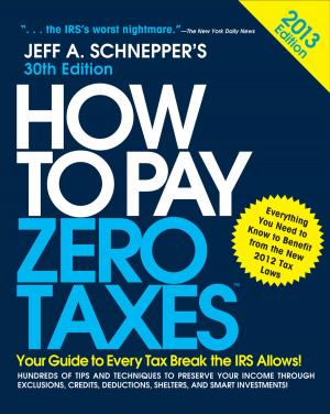 Cover of the book How to Pay Zero Taxes 2013: Your Guide to Every Tax Break the IRS Allows by Gary Keller, Dave Jenks, Jay Papasan
