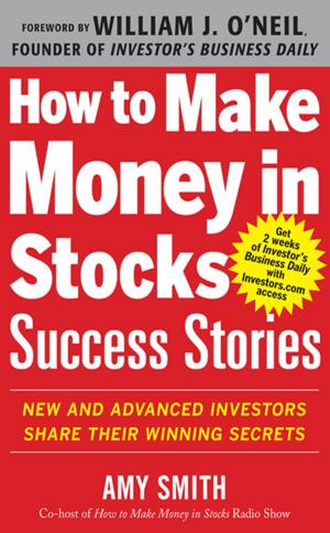 Cover of the book How to Make Money in Stocks Success Stories: New and Advanced Investors Share Their Winning Secrets by Mark Lester, Daniel Franklin, Terry Yokota