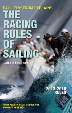 Cover of the book Paul Elvstrom Explains Racing Rules of Sailing, 2013-2016 Edition by Andrew Gunson