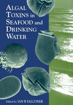 Cover of the book Algal Toxins in Seafood and Drinking Water by Hans Roosendaal, Kasia Zalewska-Kurek, Peter Geurts, Eberhard Hilf