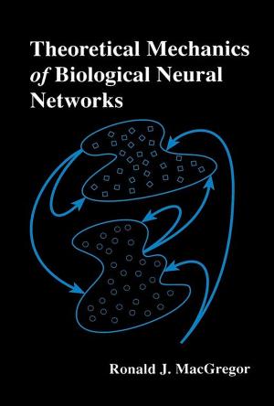 Cover of the book Theoretical Mechanics of Biological Neural Networks by R. Keith Mobley, President and CEO of Integrated Systems, Inc.