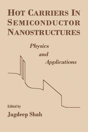 Cover of the book Hot Carriers in Semiconductor Nanostructures by Nanette J. Pazdernik, David P. Clark, BA (honors)Christ's College Cambridge, 1973<br>PhD University of Brsitol (England), 1977