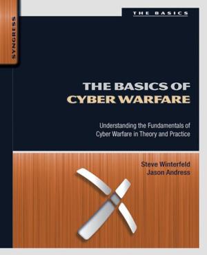 Cover of the book The Basics of Cyber Warfare by Geoffrey Michael Gadd, Sima Sariaslani