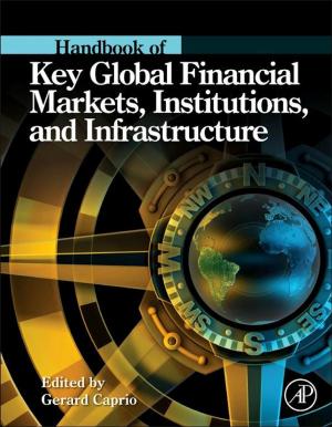 Cover of the book Handbook of Key Global Financial Markets, Institutions, and Infrastructure by Marilyn T Miller