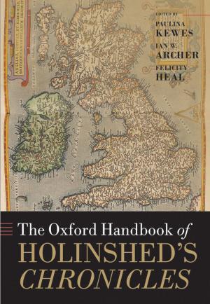 Cover of the book The Oxford Handbook of Holinshed's Chronicles by Jan Zalasiewicz, Mark Williams