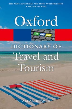 Cover of the book A Dictionary of Tourism and Travel by Geoffrey Rose, Kay-Tee Khaw, Michael Marmot