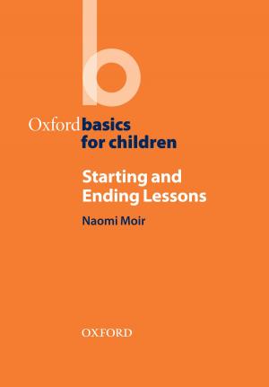 Cover of the book Starting and Ending Lessons - Oxford Basics by 