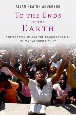 Cover of the book To the Ends of the Earth: Pentecostalism and the Transformation of World Christianity by David Hackett Fischer