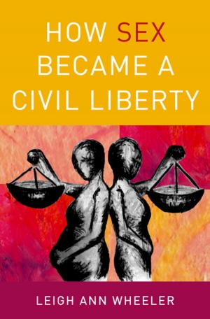 Cover of the book How Sex Became a Civil Liberty by Brandon Valeriano, Ryan C. Maness