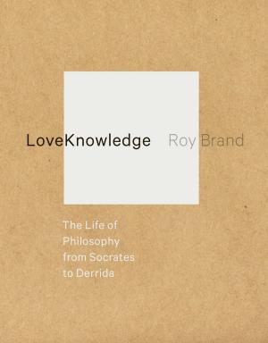 Cover of the book LoveKnowledge by Jacques Derrida, Kaira M. Cabañas
