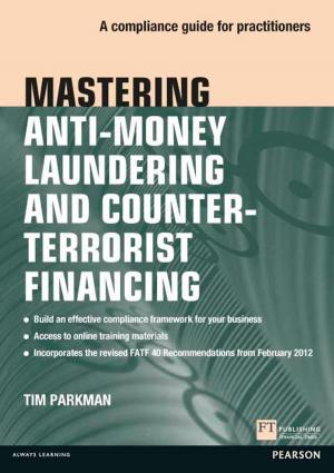Cover of the book Mastering Anti-Money Laundering and Counter-Terrorist Financing by Cliff Bowman, Paul Raspin