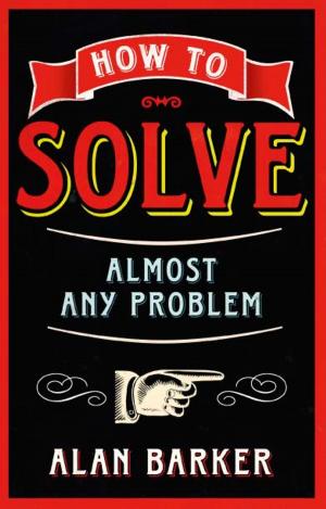 Cover of the book How to Solve Almost Any Problem by Dr Michael Sinclair, Dr Josie Seydel, Dr Emily Shaw