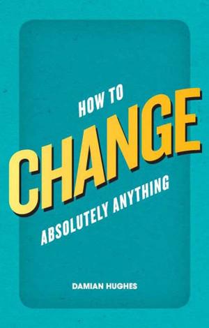 Book cover of How to Change Absolutely Anything