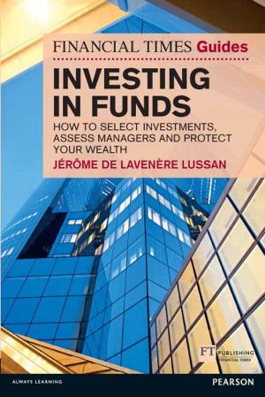 Cover of the book Financial Times Guide to Investing in Funds by Claire De Than