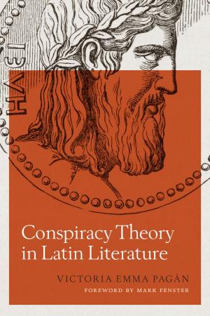 Cover of the book Conspiracy Theory in Latin Literature by David J. Schmidly, Robert D. Bradley