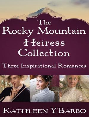 Cover of the book The Rocky Mountain Heiress Collection by John Newton