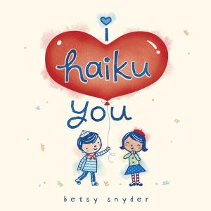 Cover of the book I Haiku You by E. Lockhart