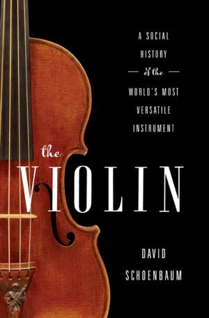 Cover of the book The Violin: A Social History of the World's Most Versatile Instrument by Holly Tucker