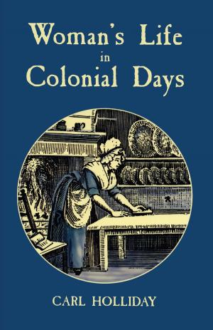 Cover of the book Woman's Life in Colonial Days by Carol Belanger Grafton