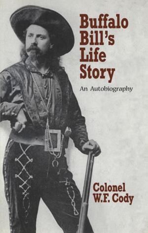 Cover of the book Buffalo Bill's Life Story by Juha Heinonen, Olli Martio, Tero Kilpeläinen