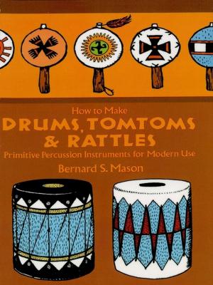 Cover of the book How to Make Drums, Tomtoms and Rattles by Georg Joos, Ira M. Freeman