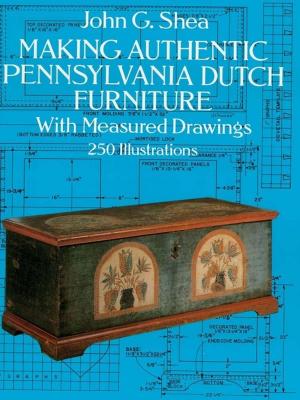 Cover of the book Making Authentic Pennsylvania Dutch Furniture by James Whitcomb Riley