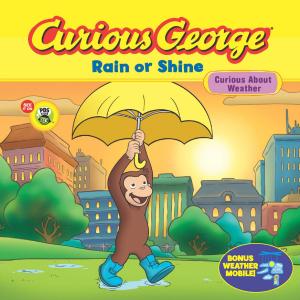 Cover of the book Curious George Rain or Shine (CGTV Read-aloud) by Natasha Case, Freya Estreller, Kathleen Squires