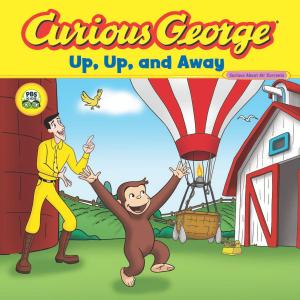 Cover of the book Curious George Up, Up, and Away (CGTV Read-aloud) by Spencer Jones