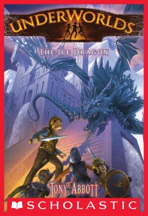 Cover of the book Underworlds #4: The Ice Dragon by Tony Abbott