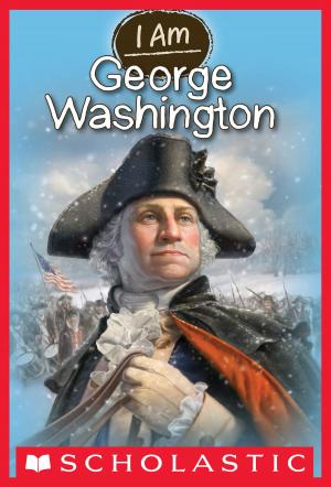 Cover of the book I Am #5: George Washington by Mark Huckerby, Nick Ostler
