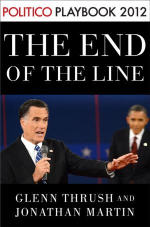 bigCover of the book The End of the Line: Romney vs. Obama: the 34 days that decided the election: Playbook 2012 (POLITICO Inside Election 2012) by 