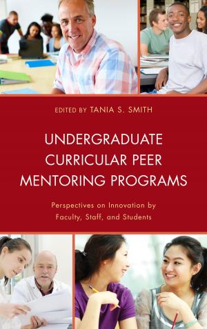 Cover of the book Undergraduate Curricular Peer Mentoring Programs by Esther E. Acolatse, Eileen R. Campbell-Reed, Susan J. Dunlap, Mary McClintock Fulkerson, Barbara Hedges-Goettl, Jean Heriot, Jane Maynard, Janet E. Schaller, Karen D. Scheib, Siroj Sorajjakool, Sharon G. Thornton, Lonnie Yoder, Mary Clark Moschella, Roger J. Squire Professor of Pastoral Care and Counseling