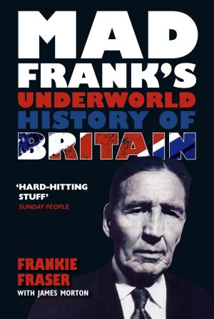 Cover of the book Mad Frank's Underworld History of Britain by Ebury Publishing