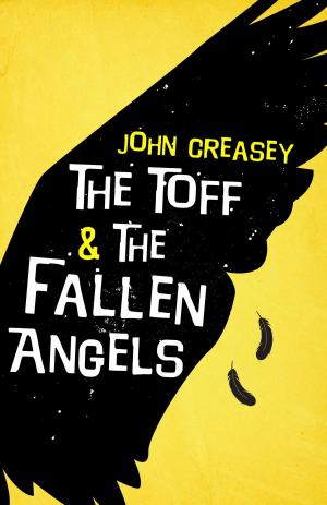 Cover of the book The Toff And The Fallen Angels by John Creasey