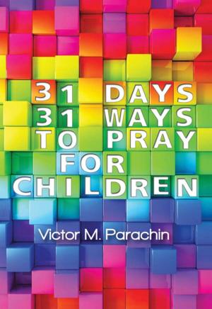 Cover of the book 31 Days, 31 Ways to Pray for Children by Victor M. Parachin