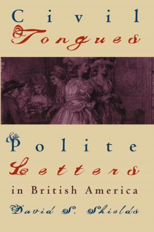 Book cover of Civil Tongues and Polite Letters in British America