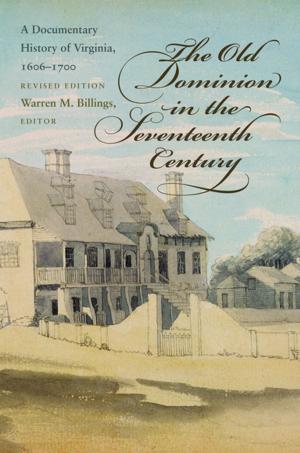 Cover of the book The Old Dominion in the Seventeenth Century by Charles Royster