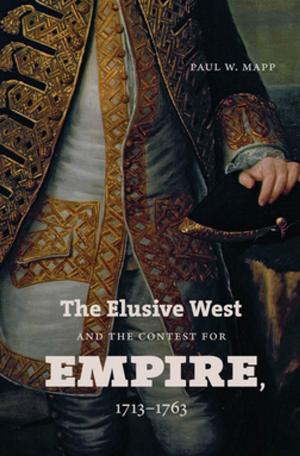 Cover of the book The Elusive West and the Contest for Empire, 1713-1763 by John J. McCusker, Russell R. Menard