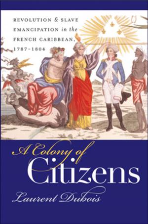 Cover of the book A Colony of Citizens by Jon F. Sensbach