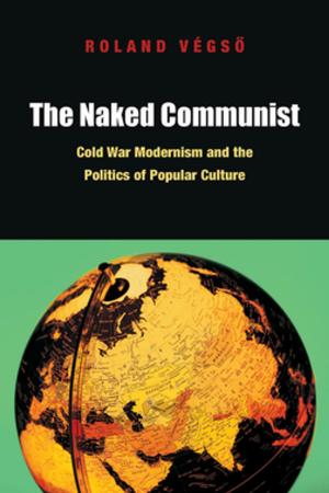 Cover of the book The Naked Communist by Leif Weatherby