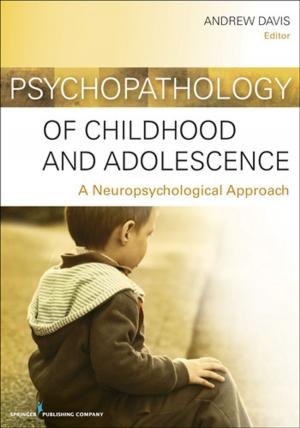 Cover of the book Psychopathology of Childhood and Adolescence by David Shubert, PhD, John Leyba, PhD, Sharon Niemann, DNAP, CRNA