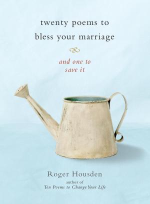 Cover of the book Twenty Poems to Bless Your Marriage by Matthieu Ricard