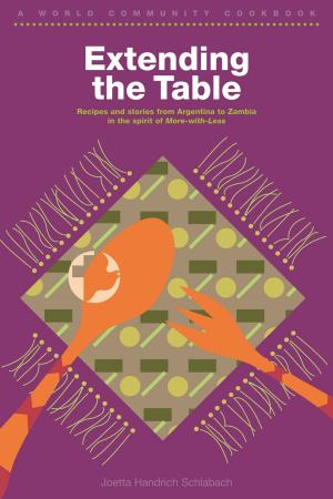 Cover of the book Extending the Table by Chris K Huebner, Nekeisha Alexis-Baker, Paul Martens, John C Nugent, Paul C Heidebrecht