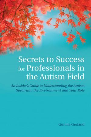 Cover of the book Secrets to Success for Professionals in the Autism Field by Julia Bascom