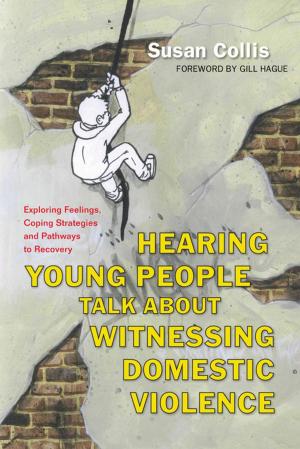 Cover of the book Hearing Young People Talk About Witnessing Domestic Violence by Tracy Beckerleg