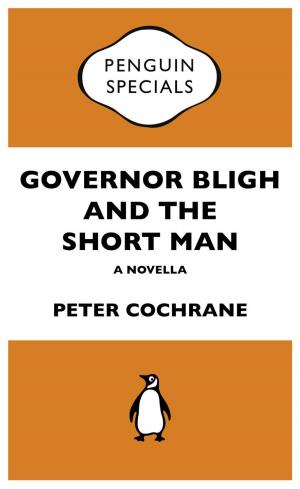 bigCover of the book Governor Bligh and the Short Man: Penguin Specials by 